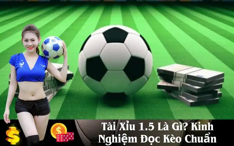 Tìm Hiểu Về Tài Xỉu 1.5: Cách Chơi, Chiến Lược và Những Điều Cần Lưu Ý 6 Kèo tài xỉu 1.5 là gì?